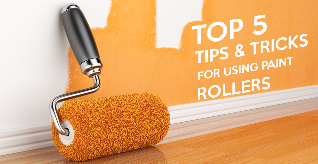 Top 5 Tips & Tricks for using Paint Rollers