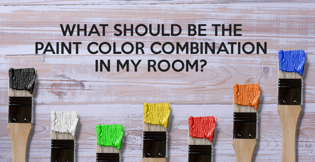 What should be the paint color combination in my room?