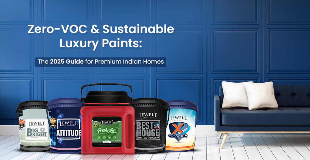 The Ultimate Guide to Zero-VOC and Sustainable Luxury Paints For Premium Indian Homes in 2025