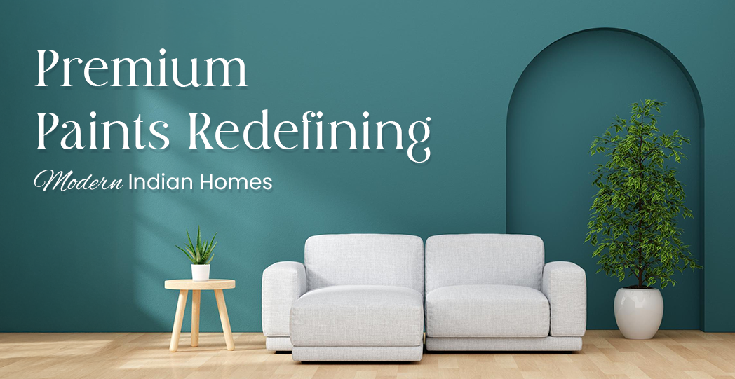 Premium Interior Wall Paints Are Redefining How Modern Indian Homes Look, Feel, and Last