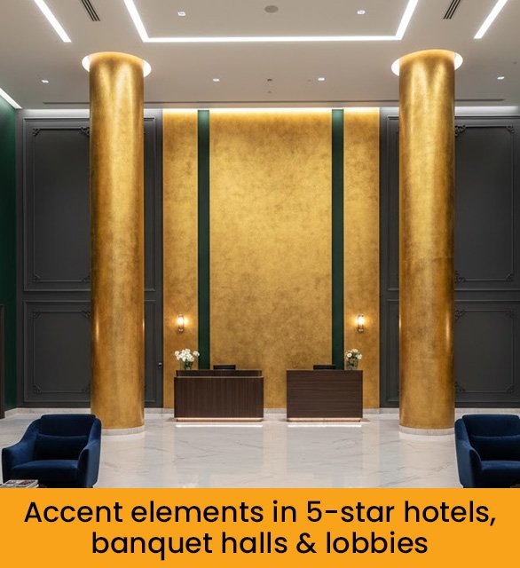 Accent elements in 5-star hotels, banquet halls & lobbies