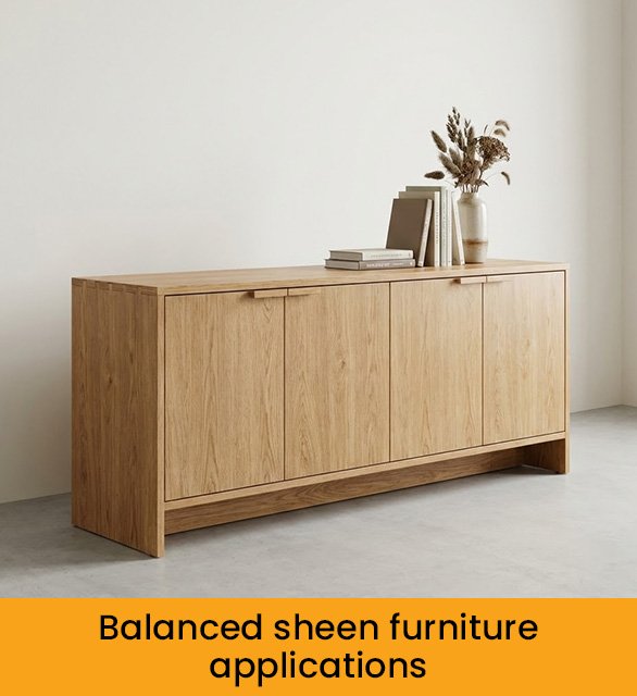 Balanced sheen furniture applications