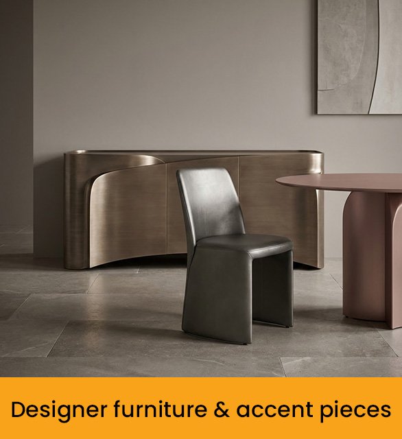 Designer furniture & accent pieces