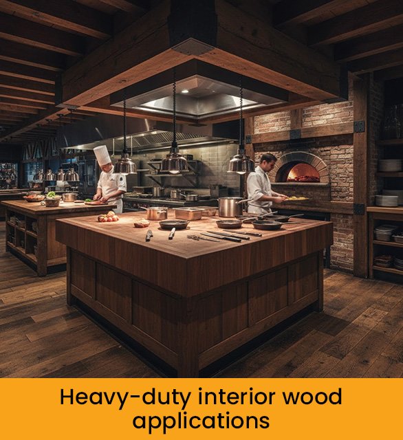 Heavy-duty interior wood applications