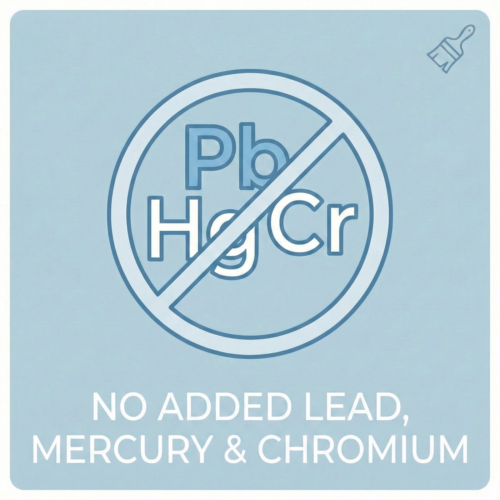 No added lead, mercury, chromium